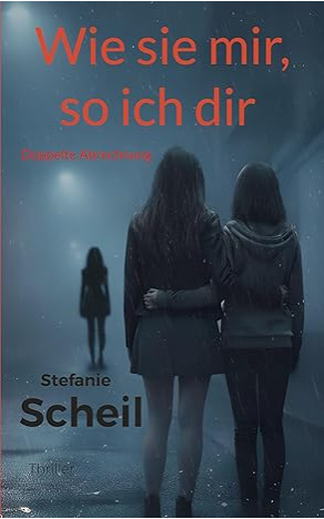 Buchcover und Illustration zur Rezension Packender Thriller: Wie sie mir, so ich dir von Stefanie Scheil