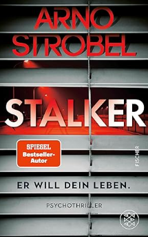 Buchcover und Illustration zur Rezension Buchrezension: „STALKER“ – Psychothriller von Arno Strobel